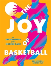 Buy The Joy of Basketball: An Encyclopedia of the Modern Game