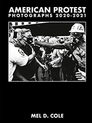 Buy Mel D. Cole: American Protest: Photographs 2020–2021