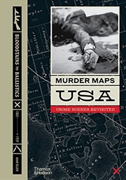 Buy Murder Maps USA: Crime Scenes Revisited; Bloodstains to Ballistics, 1865 -1939