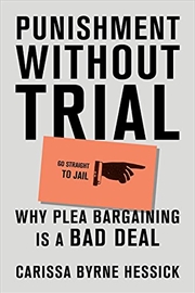 Buy Punishment Without Trial: Why Plea Bargaining Is a Bad Deal