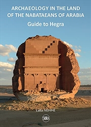 Buy Guide to Hegra: Archaeology in the Land of the Nabataeans