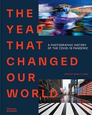 Buy The Year That Changed Our World: A Photographic History of the Covid-19 Pandemic