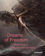 Buy Dreams of Freedom - Romanticism in Russia and Germany