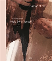 Buy Niels Borch Jensen: No Plan at All: How the Danish Printshop of Niels Borch Jensen Redefined Artists