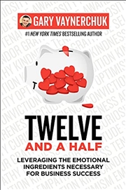 Buy Twelve and a Half: Leveraging the Emotional Ingredients Necessary for Business Success