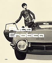 Buy Auto Erotica: A Grand Tour through Classic Car Brochures of the 1960s to 1980s