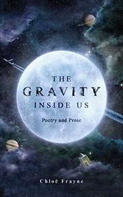 Buy The Gravity Inside Us: Poetry and Prose