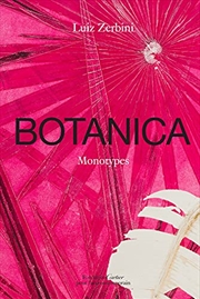 Buy Luiz Zerbini: Botanica: Monotypes 2016–2020