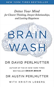 Buy Brain Wash: Detox Your Mind for Clearer Thinking, Deeper Relationships and Lasting Happiness