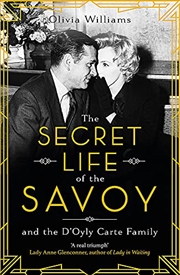 Buy The Secret Life of the Savoy: and the D'Oyly Carte family