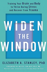 Buy Widen the Window: Training your brain and body to thrive during stress and recover from trauma