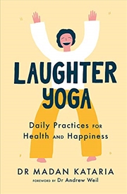 Buy Laughter Yoga: Daily Laughter Practices for Health and Happiness