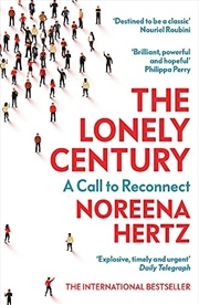 Buy The Lonely Century: A Call to Reconnect