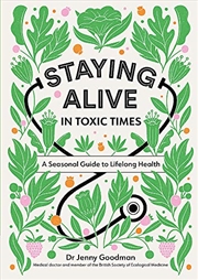 Buy Staying Alive in Toxic Times: A Seasonal Guide to Lifelong Health