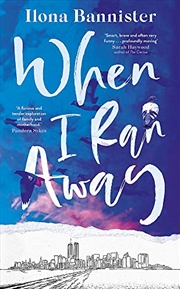 Buy When I Ran Away: An unforgettable debut about love pushed to its outer limits