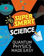 Buy Quantum Physics Made Easy (Super Smart Science)