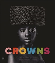 Buy Crowns: My Hair, My Soul, My Freedom: Photographs by Sandro Miller