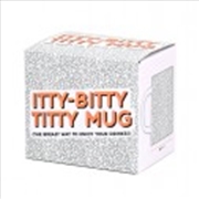 Buy Itty Bitty Titty Mug