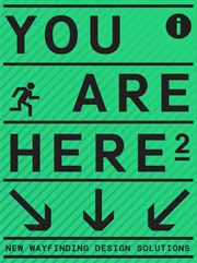 Buy You Are Here 2 A New Approach to Signage and Wayfinding