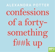 Buy Confessions of a Forty-Something F##k Up