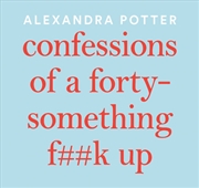 Buy Confessions of a Forty-Something F##k Up