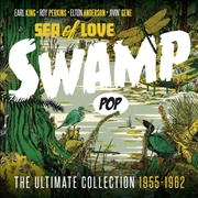 Buy Swamp Pop: Sea Of Love - Ultimate Collection 55-62