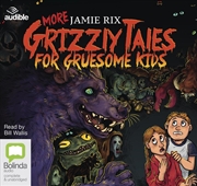 Buy More Grizzly Tales for Gruesome Kids