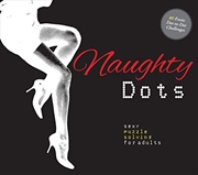 Buy Naughty Dots: Sexy Puzzle Solving for Adults - 80 Erotic Dot-To-Dot Challenges
