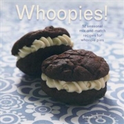 Buy Whoopies! 52 Seasonal Mix-and-match Recipes for Whoopie Pies