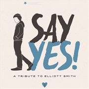 Buy Say Yes!: A Tribute To Elliott Smith