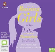 Buy Raising Girls Who Like Themselves