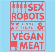 Buy Sex Robots & Vegan Meat