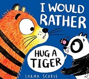 Buy I Would Rather Hug a Tiger (pb)