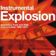 Buy Instrumental Explosion- Incendiary Funk And Randb Instrumentals 1966-1973