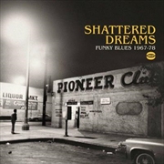 Buy Shattered Dreams - Funky Blues 1967-78