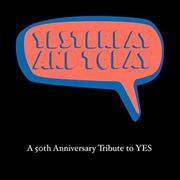 Buy Yesterday And Today - A 50th Anniversary Tribute To Yes