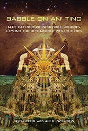 Buy Babble on an' ting: Alex Paterson's Incredible Journey Beyond the Ultraworld with The Orb