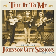 Buy Tell It To Me: Johnson City Sessions Revist