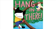 Buy Hang in There! (A Hello!Lucky Book)