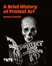 Buy A Brief History of Protest Art