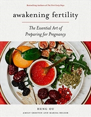 Buy Awakening Fertility: The Essential Art of Preparing for Pregnancy by the Authors of the First Forty