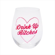 Buy Drink Up B*tches Stemless Wine Glass