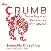 Buy Crumb: Dream Sequence: Cello Sonata Vox Balaenae