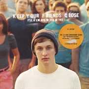 Buy Keep Your Friends Close Ill Al