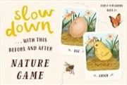 Buy Slow Down With This Before And After Nature Game