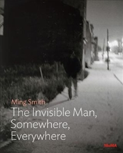 Buy Ming Smith: Invisible Man Somewhere, Everywhere