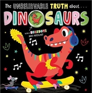 Buy The Unbelievable Truth About... Dinosaurs