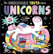 Buy The Unbelievable Truth About... Unicorns