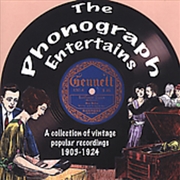 Buy The Phonograph Entertains- A Collection Of Vintage Popular Recordsings1903-24