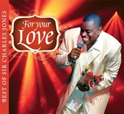 Buy For Your Love...Best Of Sir Charles Jones 